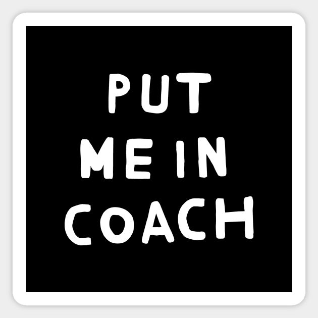 Put Me in Coach Sticker by TroubleMuffin